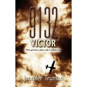 Truman, Jennifer 9132 VICTOR! Three Got Into a Plane, Only I Walked Away Truman, Jennifer 9132 VICTOR! Three Got Into a Plane, Only I Walked Away