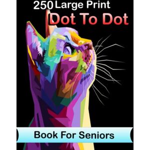 Jason, Emily 250 Large Print Dot To Dot Book For Seniors: Large Print Easy Dot To Dot Nature Scenes, Sea Animals, Unicorn, Flowers, Baby Animals And More!..V7 Jason, Emily 250 Large Print Dot To Dot Book For Seniors: Large Print Easy Dot To Dot Nature Scenes, Sea Animals, Unicorn, Flowers, Baby Animals And More!..V7