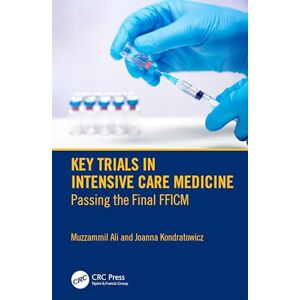 Ali, Muzzammil Key Trials in Intensive Care Medicine: Passing the Final FFICM Ali, Muzzammil Key Trials in Intensive Care Medicine: Passing the Final FFICM