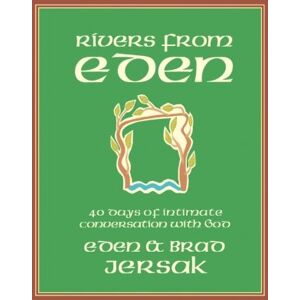 Jersak, Eden Rivers from Eden: 40 Days of Intimate Conversation with God Jersak, Eden Rivers from Eden: 40 Days of Intimate Conversation with God