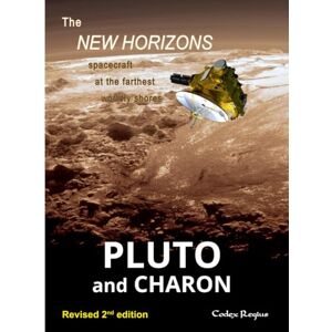 Regius, Codex Pluto and Charon: The New Horizons spacecraft at the farthest worldly shores (Explorers of Minor Worlds) Regius, Codex Pluto and Charon: The New Horizons spacecraft at the farthest worldly shores (Explorers of Minor Worlds)