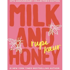 Kaur, Rupi Milk and Honey: 10th Anniversary Collector's Edition Kaur, Rupi Milk and Honey: 10th Anniversary Collector's Edition