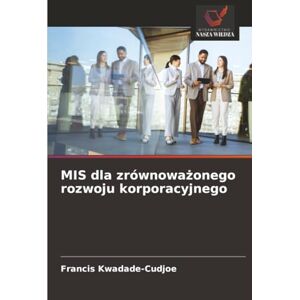 Kwadade-Cudjoe, Francis MIS dla zrównoważonego rozwoju korporacyjnego Kwadade-Cudjoe, Francis MIS dla zrównoważonego rozwoju korporacyjnego