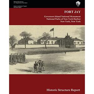 Yocum, Barbara A. Fort Jay Historic Structure Report Yocum, Barbara A. Fort Jay Historic Structure Report