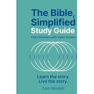 Windahl, Zach The Bible, Simplified Study Guide plus Streaming Video: Learn the story. Live the story. Windahl, Zach The Bible, Simplified Study Guide plus Streaming Video: Learn the story. Live the story.