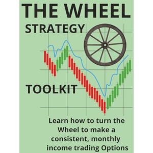 Publications, JFDI The Wheel Strategy Toolkit:: Learn how to turn the Wheel to make a consistent, monthly income trading Options Publications, JFDI The Wheel Strategy Toolkit:: Learn how to turn the Wheel to make a consistent, monthly income trading Options