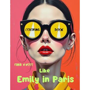 Voss Like Emily in Paris. Coloring Book Voss Like Emily in Paris. Coloring Book