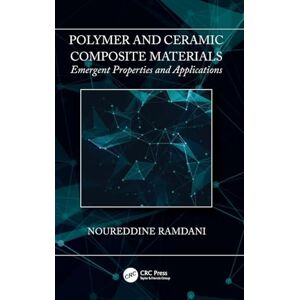 Ramdani, Noureddine Polymer and Ceramic Composite Materials: Emergent Properties and Applications Ramdani, Noureddine Polymer and Ceramic Composite Materials: Emergent Properties and Applications