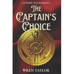 Taylor The Captain's Choice: A Sapphic Seas Romance Taylor The Captain's Choice: A Sapphic Seas Romance