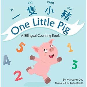 Chu, Maryann One Little Pig (A bilingual children's book in Traditional Chinese, English and Pinyin). Learn Numbers, Animals and Simple Phrases. A Dual Language Counting book for Babies, Kids and Toddlers Chu, Maryann One Little Pig (A bilingual children's book in Traditional Chinese, English and Pinyin). Learn Numbers, Animals and Simple Phrases. A Dual Language Counting book for Babies, Kids and Toddlers