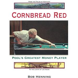 Henning, Bob Cornbread Red: Pool's Greatest Money Player Henning, Bob Cornbread Red: Pool's Greatest Money Player
