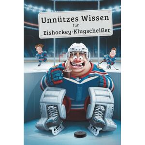 Simons, Wolfgang Unnützes Wissen Eishockey Klugscheißer: 100 witzige Fakten als Geschenk für Eishockey-Fans Simons, Wolfgang Unnützes Wissen Eishockey Klugscheißer: 100 witzige Fakten als Geschenk für Eishockey-Fans