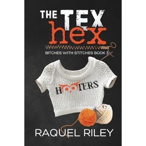 Riley, Raquel The Tex Hex: A Hurt Comfort MM Romance (Bitches With Stitches) Riley, Raquel The Tex Hex: A Hurt Comfort MM Romance (Bitches With Stitches)