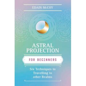 Mccoy, Edain Astral Projection for Beginners (Llewellyn's For Beginners) Mccoy, Edain Astral Projection for Beginners (Llewellyn's For Beginners)