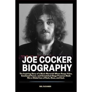 Alexander, Abel Joe Cocker Biography: The Inspiring Story of a Music Maverick Whose Raspy Voice, Emotional Power, and Unmatched Stage Presence Made Him a Global Icon of Rock, Blues, and Soul. Alexander, Abel Joe Cocker Biography: The Inspiring Story of a Music Maverick Whose Raspy Voice, Emotional Power, and Unmatched Stage Presence Made Him a Global Icon of Rock, Blues, and Soul.