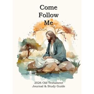 Ashleigh, Caitlyn L Come Follow Me 2026 Old Testament Journal & Study Guide: Christ Reflecting Themed Daily and Weekly Scripture Notebook Ashleigh, Caitlyn L Come Follow Me 2026 Old Testament Journal & Study Guide: Christ Reflecting Themed Daily and Weekly Scripture Notebook