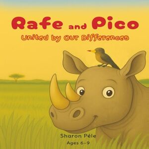 Péle, Sharon Rafe and Pico: United by our differences (A story about friendship, diversity and acceptance — where the symbiosis between two very different animals reveals a powerful lesson for humanity) Péle, Sharon Rafe and Pico: United by our differences (A story about friendship, diversity and acceptance — where the symbiosis between two very different animals reveals a powerful lesson for humanity)