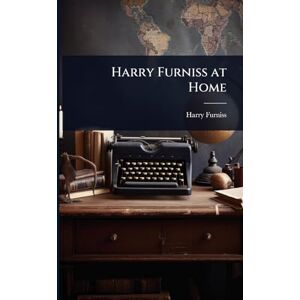 Furniss, Harry Harry Furniss at Home Furniss, Harry Harry Furniss at Home