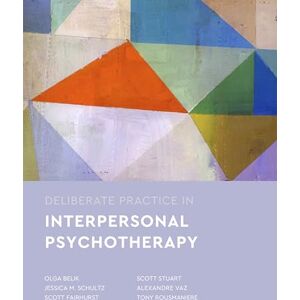 Belik, Olga Deliberate Practice in Interpersonal Psychotherapy (Essentials of Deliberate Practice Series) Belik, Olga Deliberate Practice in Interpersonal Psychotherapy (Essentials of Deliberate Practice Series)