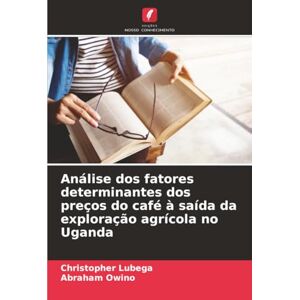 Lubega, Christopher Análise dos fatores determinantes dos preços do café à saída da exploração agrícola no Uganda Lubega, Christopher Análise dos fatores determinantes dos preços do café à saída da exploração agrícola no Uganda