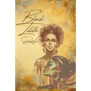 Bredwood, R E Black Lilith: Shadow Work Workbook with Birth Chart and Cartomancy Chart Pages Bredwood, R E Black Lilith: Shadow Work Workbook with Birth Chart and Cartomancy Chart Pages