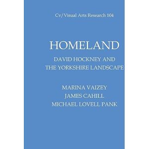 Marina Homeland: David Hockney And The Yorkshire Landscape: 104 (CV/Visual Arts Research) Marina Homeland: David Hockney And The Yorkshire Landscape: 104 (CV/Visual Arts Research)