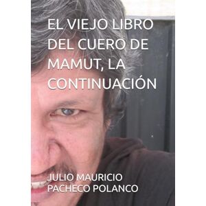 PACHECO POLANCO, JULIO MAURICIO EL VIEJO LIBRO DEL CUERO DE MAMUT, LA CONTINUACIÓN PACHECO POLANCO, JULIO MAURICIO EL VIEJO LIBRO DEL CUERO DE MAMUT, LA CONTINUACIÓN