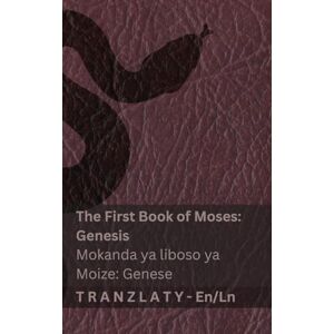 KJV The Bible / Biblia The First Book of Moses (Genesis) / Mokanda ya liboso ya Moize (Genese): Tranzlaty English Lingála KJV The Bible / Biblia The First Book of Moses (Genesis) / Mokanda ya liboso ya Moize (Genese): Tranzlaty English Lingála