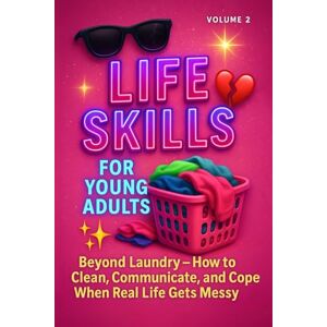 Avery Life Skills for Young Adults – Volume 2: Beyond Laundry — How to Clean, Communicate, and Cope When Real Life Gets MessySage (The Essential Life Skills Series) Avery Life Skills for Young Adults – Volume 2: Beyond Laundry — How to Clean, Communicate, and Cope When Real Life Gets MessySage (The Essential Life Skills Series)