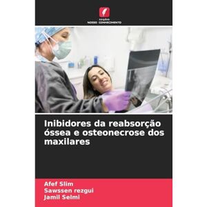 Slim, Afef Inibidores da reabsorção óssea e osteonecrose dos maxilares Slim, Afef Inibidores da reabsorção óssea e osteonecrose dos maxilares