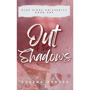 Graves, Sorena Out of the Shadows: A FAKE DATING COLLEGE FOOTBALL ROMANCE: 1 (The Big Boys of BRU) Graves, Sorena Out of the Shadows: A FAKE DATING COLLEGE FOOTBALL ROMANCE: 1 (The Big Boys of BRU)