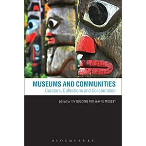 Museums and Communities: Curators, Collections and Collaboration Museums and Communities: Curators, Collections and Collaboration