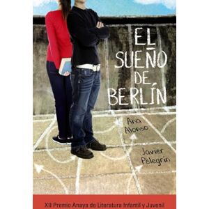 Alonso, Ana El sueno de Berlin (LITERATURA JUVENIL Premio Anaya (Juvenil)) Alonso, Ana El sueno de Berlin (LITERATURA JUVENIL Premio Anaya (Juvenil))