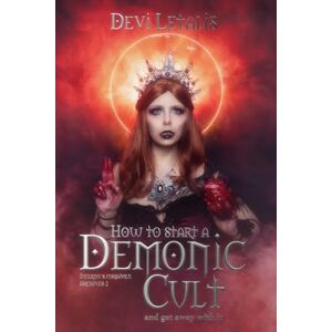 Devi How to start a Demonic Cult and get away with it (Inferno´s forbidden Archives- Deutsch) Devi How to start a Demonic Cult and get away with it (Inferno´s forbidden Archives- Deutsch)