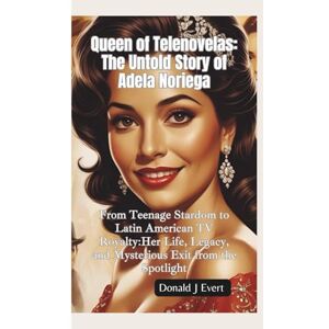 J Evert, Donald QUEEN OF TELENOVELAS: From Teenage Stardom to Latin American TV Royalty—Her Life, Legacy, and Mysterious Exit from the Spotlight J Evert, Donald QUEEN OF TELENOVELAS: From Teenage Stardom to Latin American TV Royalty—Her Life, Legacy, and Mysterious Exit from the Spotlight