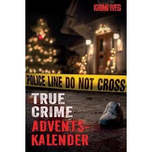 Weg, Krimi Das True Crime Adventskalender Buch mit 24 Fällen: Nervenkitzel und Gänsehaut in der Adventszeit Wahre Verbrechen und Kriminalfälle: ... zur Kriminalpsychologie und Ermittlungsarbeit Weg, Krimi Das True Crime Adventskalender Buch mit 24 Fällen: Nervenkitzel und Gänsehaut in der Adventszeit Wahre Verbrechen und Kriminalfälle: ... zur Kriminalpsychologie und Ermittlungsarbeit