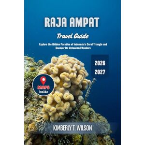Wilson Raja Ampat Travel Guide 2026 2027: Explore the Hidden Paradise of Indonesia’s Coral Triangle and Uncover Its Untouched Wonders Wilson Raja Ampat Travel Guide 2026 2027: Explore the Hidden Paradise of Indonesia’s Coral Triangle and Uncover Its Untouched Wonders