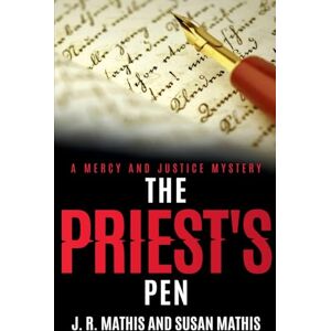 Mathis, J R The Priest's Pen: 21 (The Mercy and Justice Mysteries) Mathis, J R The Priest's Pen: 21 (The Mercy and Justice Mysteries)