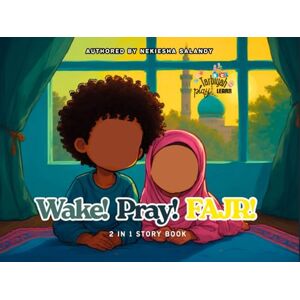 Salandy, Ms Nekiesha Wake-Pray-FAJR / No Thank You, I Fear Allaah: 2 in 1 Story Book Salandy, Ms Nekiesha Wake-Pray-FAJR / No Thank You, I Fear Allaah: 2 in 1 Story Book
