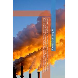 Brears, Robert C. Climate Change Policy Tools for Emissions Reduction: Reducing Greenhouse Gas Emissions with Carbon Pricing, Climate Finance, Green Investment, Energy Policy, Transport Policy, and Regulation Brears, Robert C. Climate Change Policy Tools for Emissions Reduction: Reducing Greenhouse Gas Emissions with Carbon Pricing, Climate Finance, Green Investment, Energy Policy, Transport Policy, and Regulation