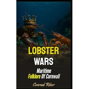 Riker, Conrad Lobster Wars: Maritime Folklore Of Cornwall (Redpilled Rational (satire)) Riker, Conrad Lobster Wars: Maritime Folklore Of Cornwall (Redpilled Rational (satire))