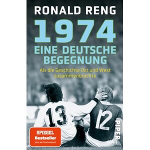 Reng, Ronald 1974 Eine deutsche Begegnung: Als die Geschichte Ost und West zusammenbrachte Spiegel-Bestsellerautor über ein einmaliges Fußballspiel 1974 Reng, Ronald 1974 Eine deutsche Begegnung: Als die Geschichte Ost und West zusammenbrachte Spiegel-Bestsellerautor über ein einmaliges Fußballspiel 1974
