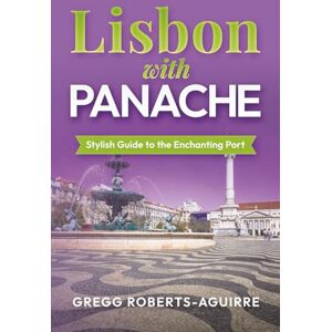 Roberts Lisbon with Panache: Stylish Guide to the Enchanting Port (Deluxe Panache Travel Guides with Pictures) Roberts Lisbon with Panache: Stylish Guide to the Enchanting Port (Deluxe Panache Travel Guides with Pictures)