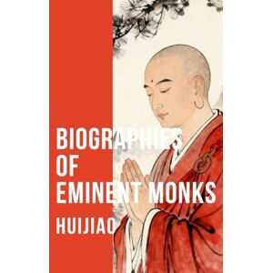 Huijiao Biographies of Eminent Monks Huijiao Biographies of Eminent Monks