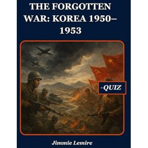 Lemire, Jimmie The Forgotten War: Korea 1950–1953 (History Set C) Lemire, Jimmie The Forgotten War: Korea 1950–1953 (History Set C)