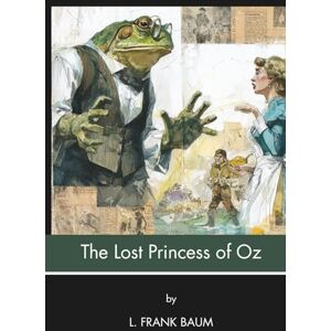 Baumatic The Lost Princess of Oz (Annotated): Mysteriously the Princess & the Magic Dishpan Disappear (Illustrated) Baumatic The Lost Princess of Oz (Annotated): Mysteriously the Princess & the Magic Dishpan Disappear (Illustrated)
