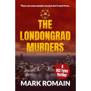 Romain, Mark THE LONDONGRAD MURDERS: A gripping British police procedural. (The DCI Tyler Thrillers) Romain, Mark THE LONDONGRAD MURDERS: A gripping British police procedural. (The DCI Tyler Thrillers)