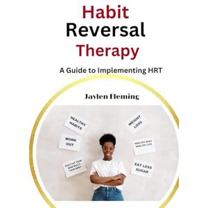 Fleming, Jaylen Habit Reversal Therapy: A Guide to Implementing HRT (Sepsis Syndrome Series) Fleming, Jaylen Habit Reversal Therapy: A Guide to Implementing HRT (Sepsis Syndrome Series)