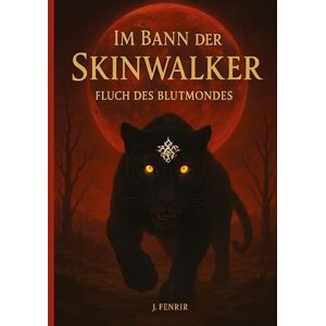 Fenrir, J Im Bann der Skinwalker 3: Fluch des Blutmondes Fenrir, J Im Bann der Skinwalker 3: Fluch des Blutmondes