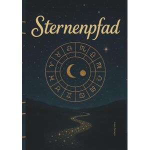 Norwyn, Liora Der Sternenpfad Deiner Seele (Band 1): Ein Geburtsbild. Eine Seele. Der Weg zurück zu Dir. Wie Astrologie und Human Design dein wahres Selbst sichtbar machen Norwyn, Liora Der Sternenpfad Deiner Seele (Band 1): Ein Geburtsbild. Eine Seele. Der Weg zurück zu Dir. Wie Astrologie und Human Design dein wahres Selbst sichtbar machen